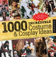 1000 Incredible Costumea nd Cosplay Ideas book cover.
