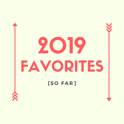 2019 Favorites So Far