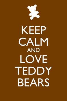 Keep calm and love teddy bears