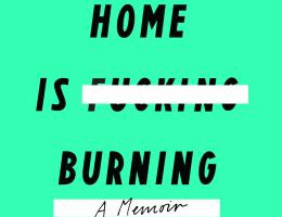 Book cover for Home is Burning with text on a green background.