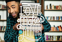 Man holds stack of books. Words superimposed on top read love makes a library.