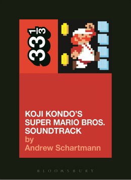 Book cover for 33 1/3 Koji kondo's super mario bros. soundtrack features pixelated portrait of video game character wearing white overalls and cap.