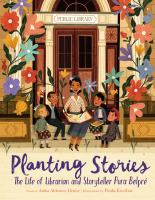 Book cover for Planting Stories: The Life of Librarian and Storyteller Pura Belpré, framed by vibrant, colorful flowers.