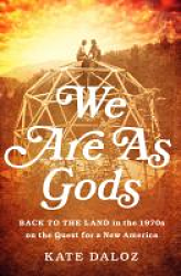 Book cover of We Are As Gods showing two people sitting atop geodesic dome structure at sunset or sunrise.