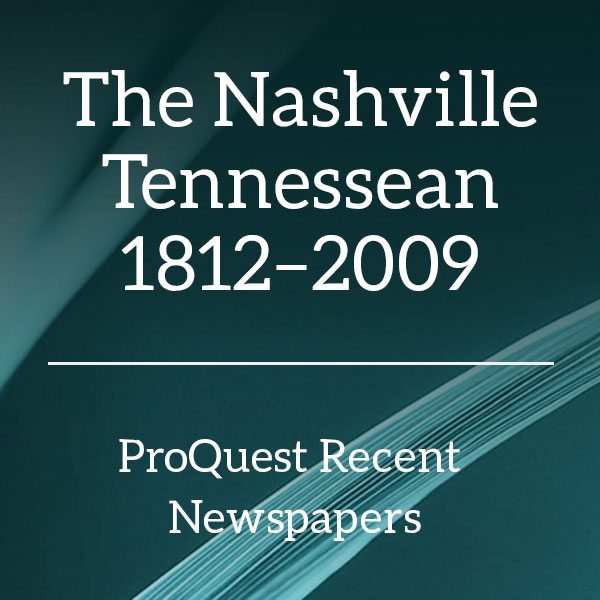 The Nashville Tennessean 1812-2009, ProQuest Recent Newspapers