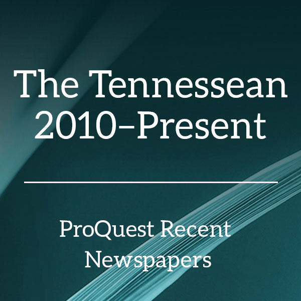 The Tennessean 2010-Present, ProQuest Recent Newspapers