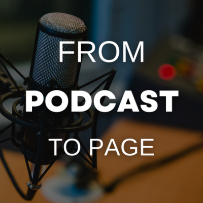 From podcast to page