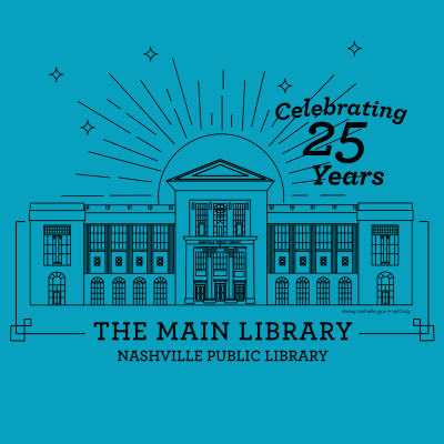 Illustration of the Main Library. Text at top right reads "Celebrating 25 Years," and text at bottom reads "The Main Library Nashville Public Library"