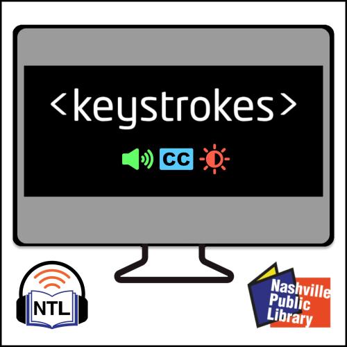 keystrokes text set against a desktop computer. Logos for nashville talking library and nashville public library.